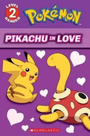Cover of Pikachu in Love (Pok�mon: Scholastic Reader, Level 2)