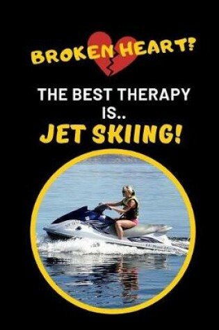 Cover of Broken Heart? The Best Therapy Is Jet Skiing