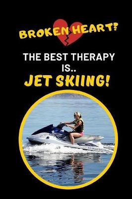 Book cover for Broken Heart? The Best Therapy Is Jet Skiing