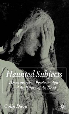 Book cover for Haunted Subjects: Deconstruction, Psychoanalysis and the Return of the Dead