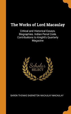 Book cover for The Works of Lord Macaulay