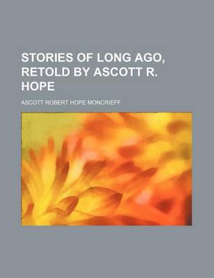 Book cover for Stories of Long Ago, Retold by Ascott R. Hope