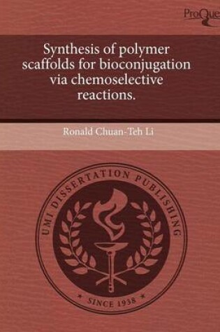 Cover of Synthesis of Polymer Scaffolds for Bioconjugation Via Chemoselective Reactions