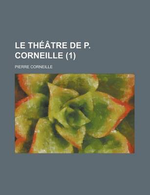 Book cover for Le Theatre de P. Corneille (1)