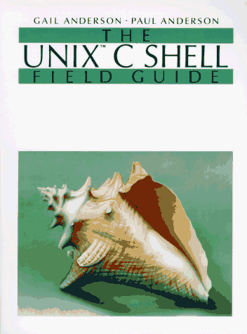 Book cover for The UNIX C Shell Field Guide