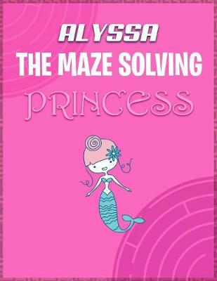 Book cover for Alyssa the Maze Solving Princess