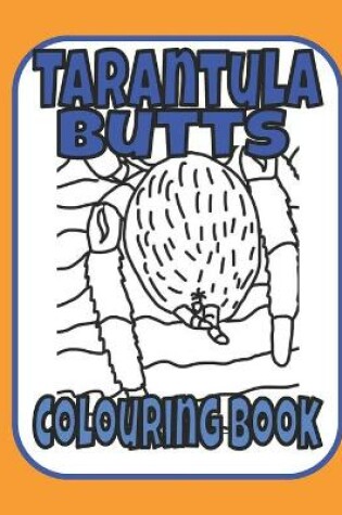 Cover of Tarantula Butts Colouring Book