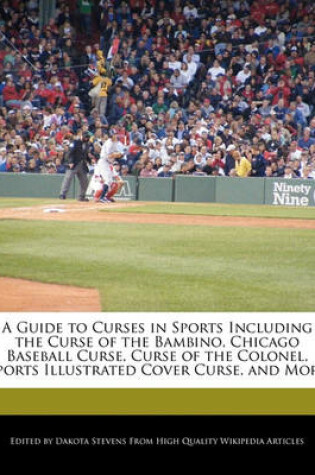 Cover of A Guide to Curses in Sports Including the Curse of the Bambino, Chicago Baseball Curse, Curse of the Colonel, Sports Illustrated Cover Curse, and More