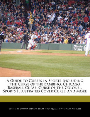 Book cover for A Guide to Curses in Sports Including the Curse of the Bambino, Chicago Baseball Curse, Curse of the Colonel, Sports Illustrated Cover Curse, and More