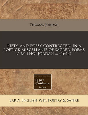 Book cover for Piety, and Poesy Contracted, in a Poetick Miscellanie of Sacred Poems / By Tho. Jordan ... (1643)