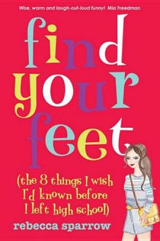 Cover of Find Your Feet: (The 8 Things I Wish I'd Known Before I Left High School)