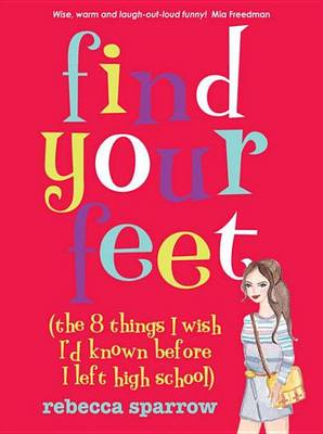 Book cover for Find Your Feet: (The 8 Things I Wish I'd Known Before I Left High School)