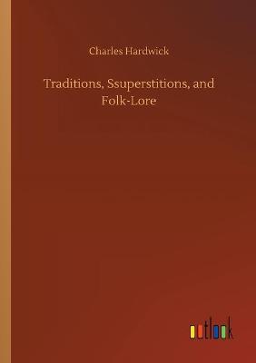 Book cover for Traditions, Ssuperstitions, and Folk-Lore