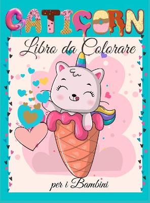 Book cover for Caticorn Libro da Colorare per i Bambini