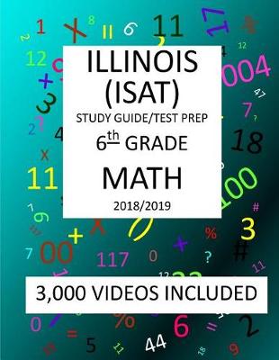 Book cover for 6th Grade ILLINOIS ISAT, 2019 MATH, Test Prep