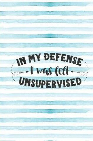 Cover of In My Defense I Was Left Unsupervised