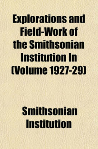 Cover of Explorations and Field-Work of the Smithsonian Institution in (Volume 1927-29)