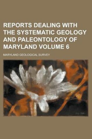 Cover of Reports Dealing with the Systematic Geology and Paleontology of Maryland Volume 6