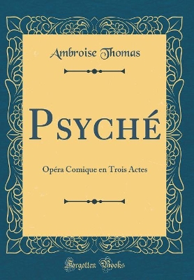 Book cover for Psyché: Opéra Comique en Trois Actes (Classic Reprint)