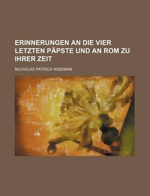 Book cover for Erinnerungen an Die Vier Letzten Papste Und an ROM Zu Ihrer Zeit