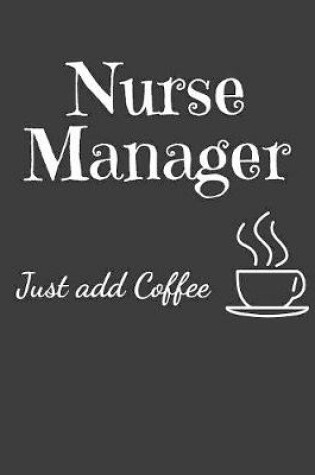 Cover of Nurse Manager Just Add Coffee