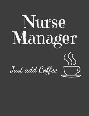 Book cover for Nurse Manager Just Add Coffee