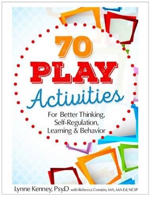 Book cover for 70 Play Activities for Better Thinking, Self-Regulation, Learning & Behavior