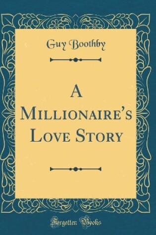 Cover of A Millionaire's Love Story (Classic Reprint)