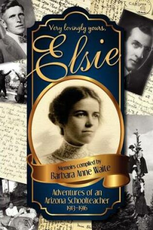 Cover of Elsie - Adventuresof an Arizona Schoolteacher 1913-1916