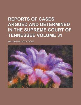 Book cover for Reports of Cases Argued and Determined in the Supreme Court of Tennessee Volume 31