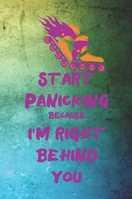 Book cover for Start Panicking Because I'm right Behind You