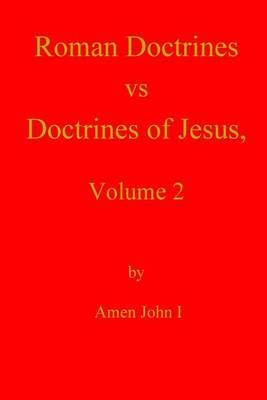 Book cover for Roman Doctrines vs Doctrines of Jesus, Volume 2