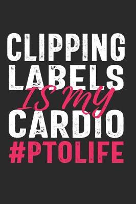 Book cover for Clipping Labels Is My Cardio #PTOLIFE