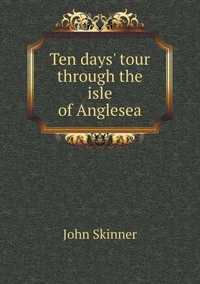 Book cover for Ten days' tour through the isle of Anglesea