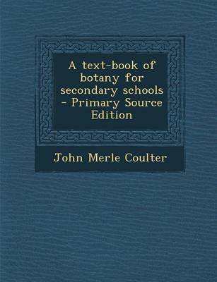 Book cover for A Text-Book of Botany for Secondary Schools - Primary Source Edition