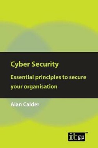 Cover of Cyber Security: Essential Principles to Secure Your Organisation