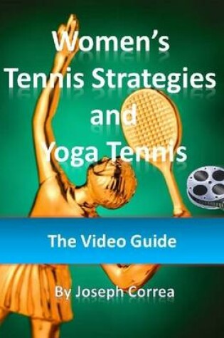 Cover of Women's Tennis Strategies and Yoga Tennis: The Video Guide