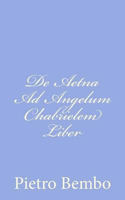 Book cover for De Aetna Ad Angelum Chabrielem Liber