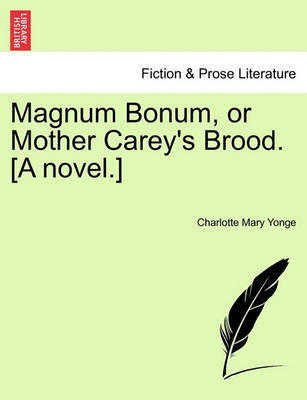 Book cover for Magnum Bonum, or Mother Carey's Brood. [A Novel.]