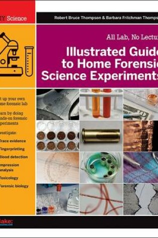 Cover of Illustrated Guide to Home Forensic Science Experiments