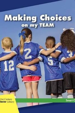 Cover of Making Choices on My Team