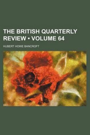 Cover of The British Quarterly Review (Volume 64)