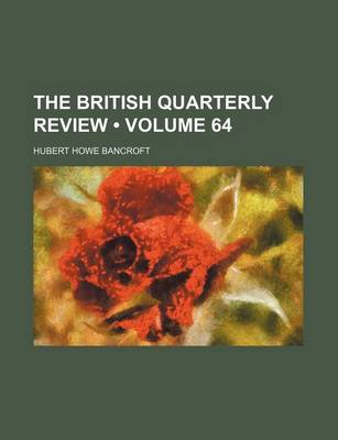 Book cover for The British Quarterly Review (Volume 64)