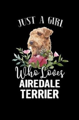 Cover of Just a Girl Who Loves Airedale Terrier