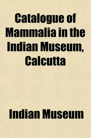 Cover of Catalogue of Mammalia in the Indian Museum, Calcutta