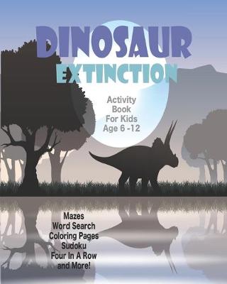 Book cover for Dinosaur Extinction Activity Book For Kids Age 6-12