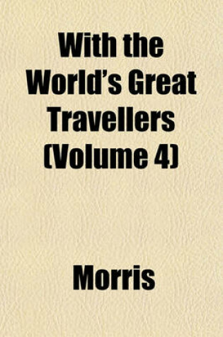 Cover of With the World's Great Travellers (Volume 4)
