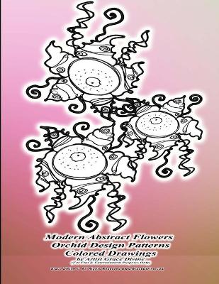 Book cover for Modern Abstract Flowers Orchid Design Patterns Colored Drawings by Artist Grace Divine