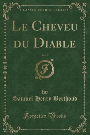 Cover of Le Cheveu Du Diable, Vol. 2 (Classic Reprint)