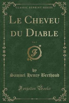 Book cover for Le Cheveu Du Diable, Vol. 2 (Classic Reprint)